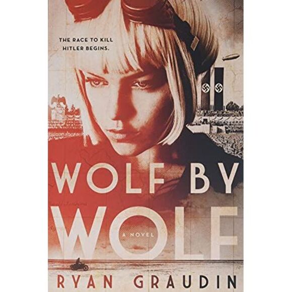 Wolf by Wolf: One Girl's Mission to Win a Race and Kill Hitler -- Ryan Graudin - Picture 2 of 3